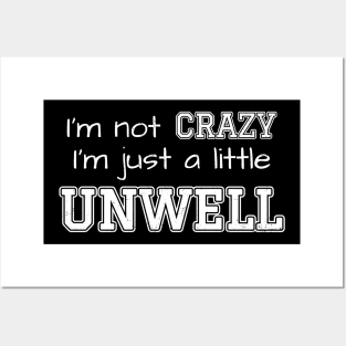 Im not Crazy Im just A Little Unwell Posters and Art